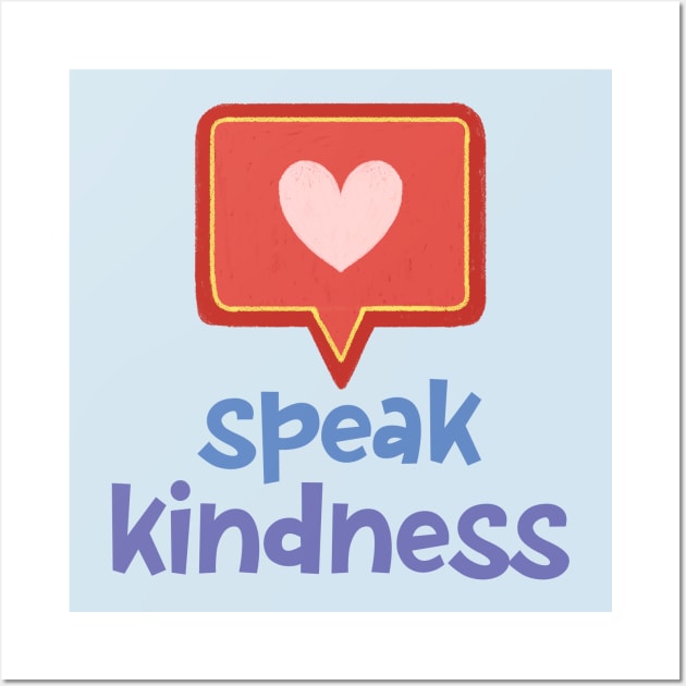 speak kindness + heart speech bubble in chalk Wall Art by Ofeefee